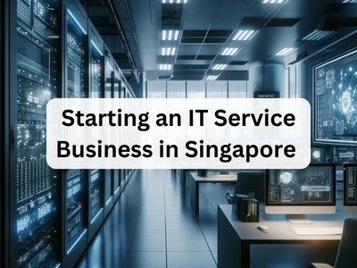 Starting an IT Service Business in Singapore