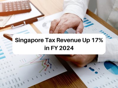 Singapore Tax Revenue Up 17% in FY 2024