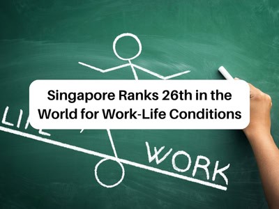 Singapore Ranks 26th in the World for Work-Life Conditions