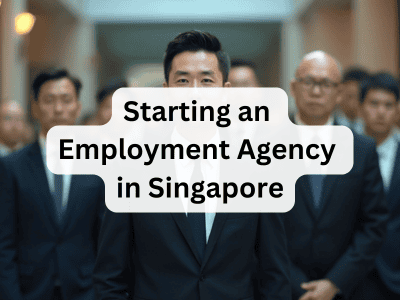 Starting an Employment Agency in Singapore