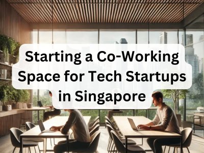 Starting a Co-Working Space for Tech Startups in Singapore