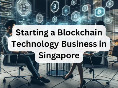 Starting a Blockchain Technology Business in Singapore