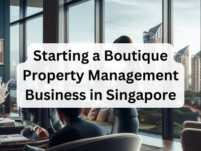 starting-a-boutique-property-management-business-in-singapore