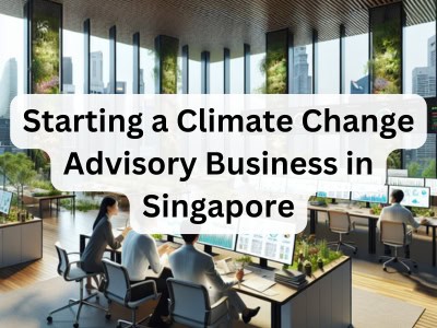 Starting a Climate Change Advisory Business in Singapore