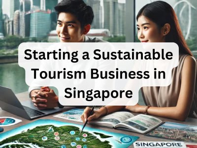 Starting a Sustainable Tourism Business in Singapore