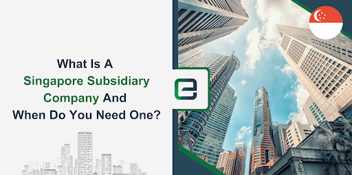 Singapore city buildings viewed from below, symbolizing business expansion and the formation of subsidiary companies in Singapore.