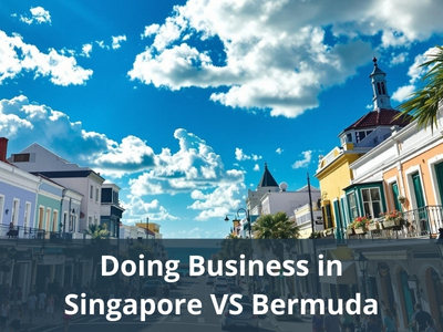 Doing Business in Singapore VS Bermuda