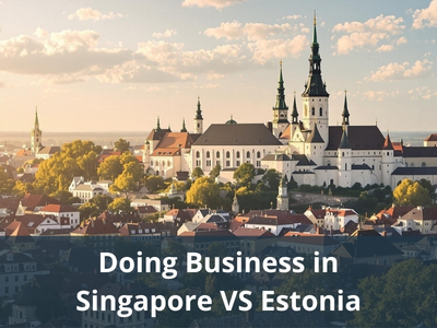 Doing Business in Singapore VS Estonia