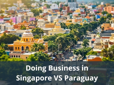 Doing Business in Singapore VS Paraguay