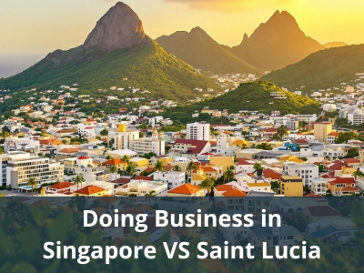Doing Business in Singapore VS Saint Lucia