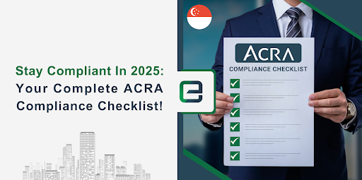 Businessman holding ACRA compliance checklist document with Singapore flag and logo. Text reads: “Stay Compliant In 2025: Your Complete ACRA Compliance Checklist!