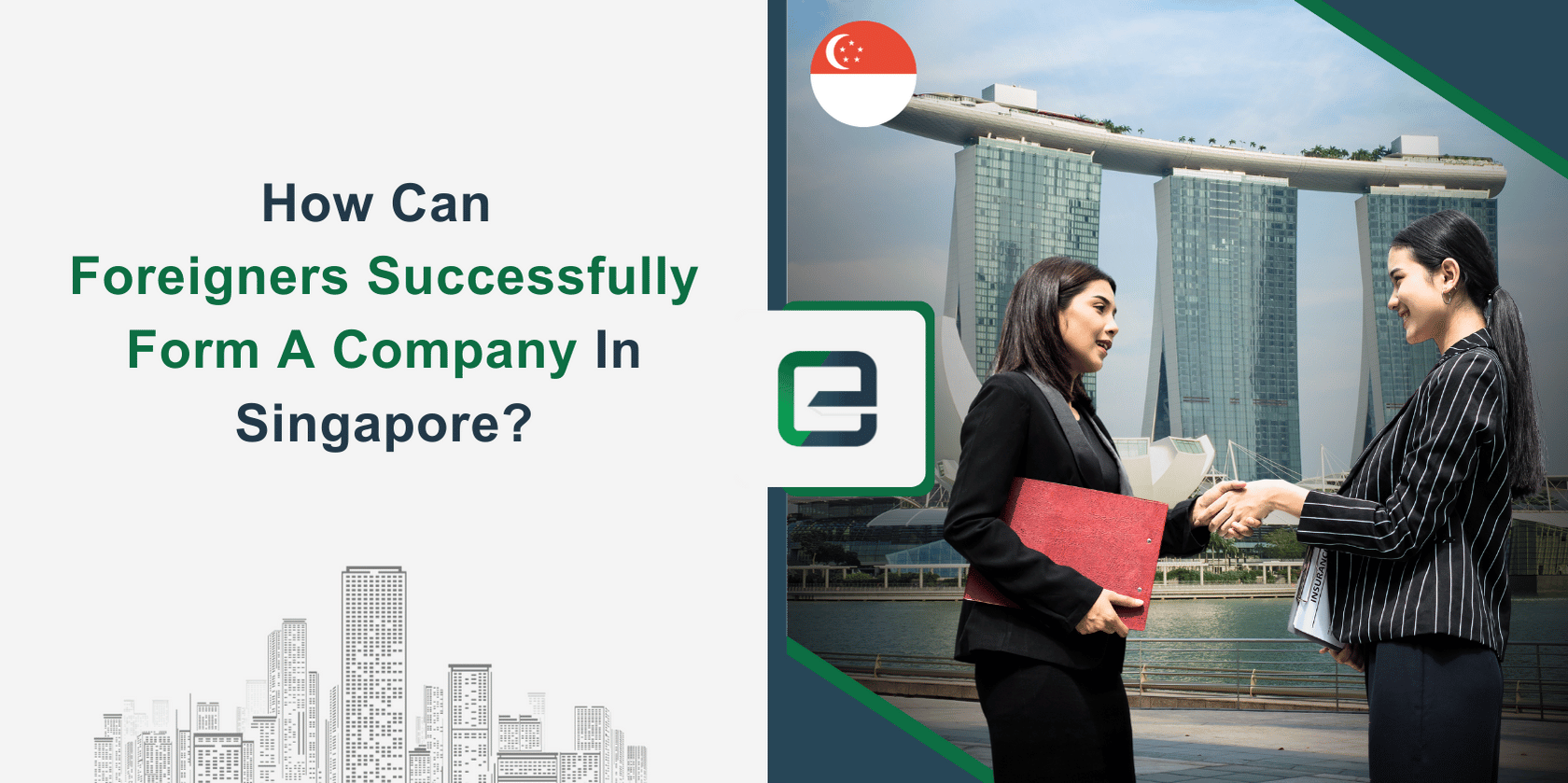 Two foreign business owners shaking hands against the Marina Bay Sands skyline, illustrating how foreigners can successfully start a company in Singapore.