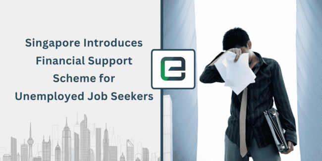 Singapore Financial Support Scheme for Unemployed Job Seekers – 2025 Update Frustrated unemployed job seeker holding papers, standing outside corporate buildings. Text reads “Singapore Introduces Financial Support Scheme for Unemployed Job Seekers