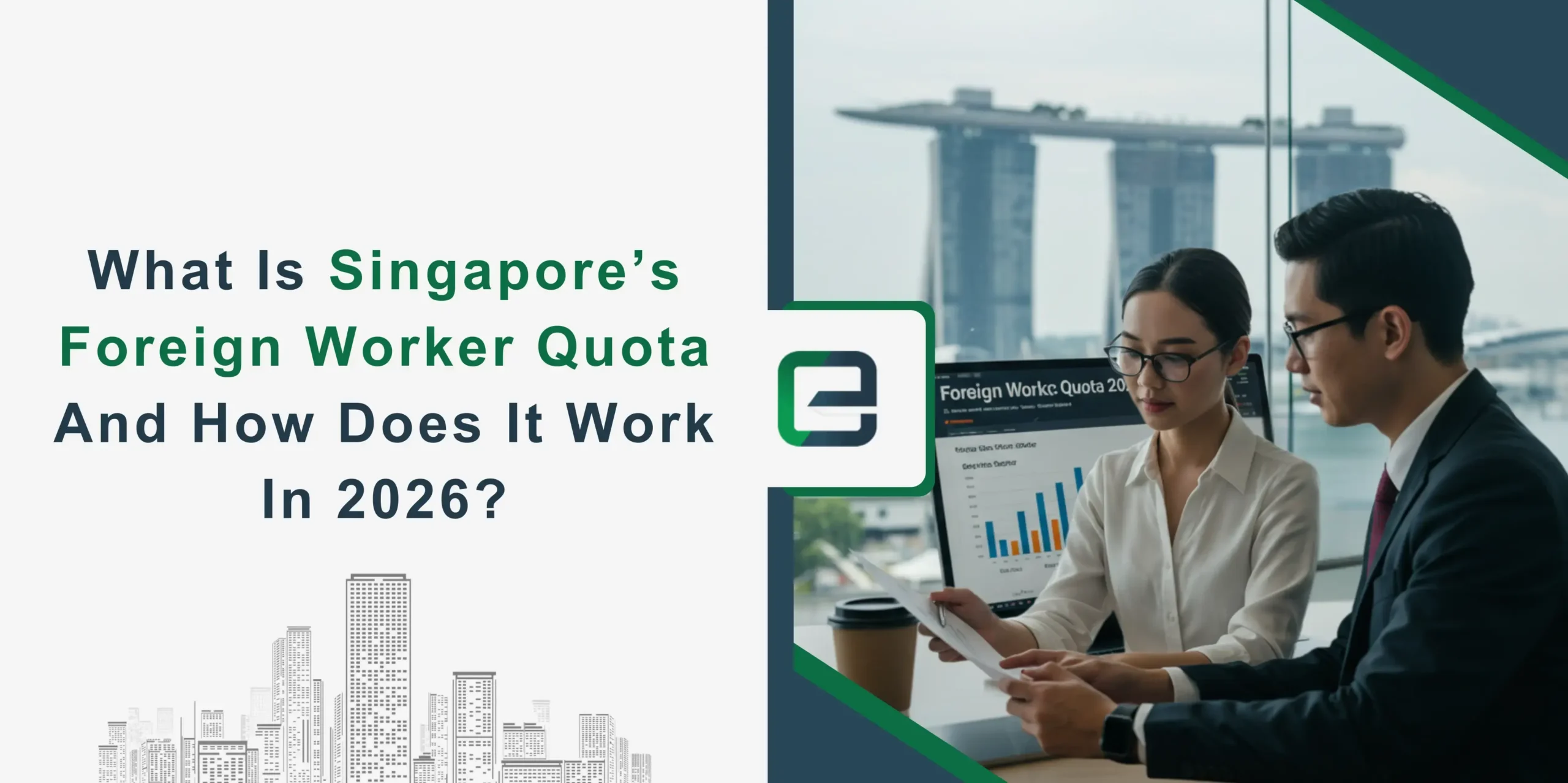 Understanding Singapore’s Foreign Worker Quota in 2026 Understanding Singapore’s Foreign Worker Quota in 2026