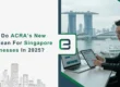 What Do ACRA’s New Rules Mean For Singapore Businesses In 2025