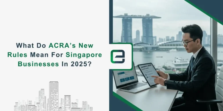 What Do ACRA’s New Rules Mean For Singapore Businesses In 2025