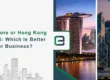 Singapore or Hong Kong in 2026_ Which Is Better for Business