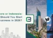 Singapore or Indonesia Where Should You Start Your Business in 2026
