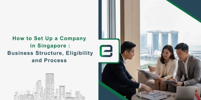 How to Set Up a Company in Singapore in 2026: Business Structure, Eligibility and Process Banner Image