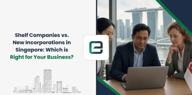 Shelf Companies vs. New Incorporations in Singapore: Which is Right for Your Business?