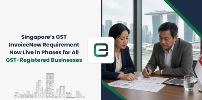 Singapore’s GST InvoiceNow Requirement Now Live in Phases for All GST-Registered Businesses