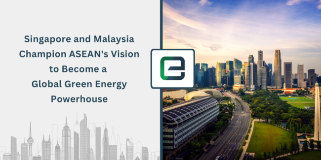 singapore-and-malaysia-champion-aseans-vision-to-become-a-global-green-energy-powerhouse-1024×512