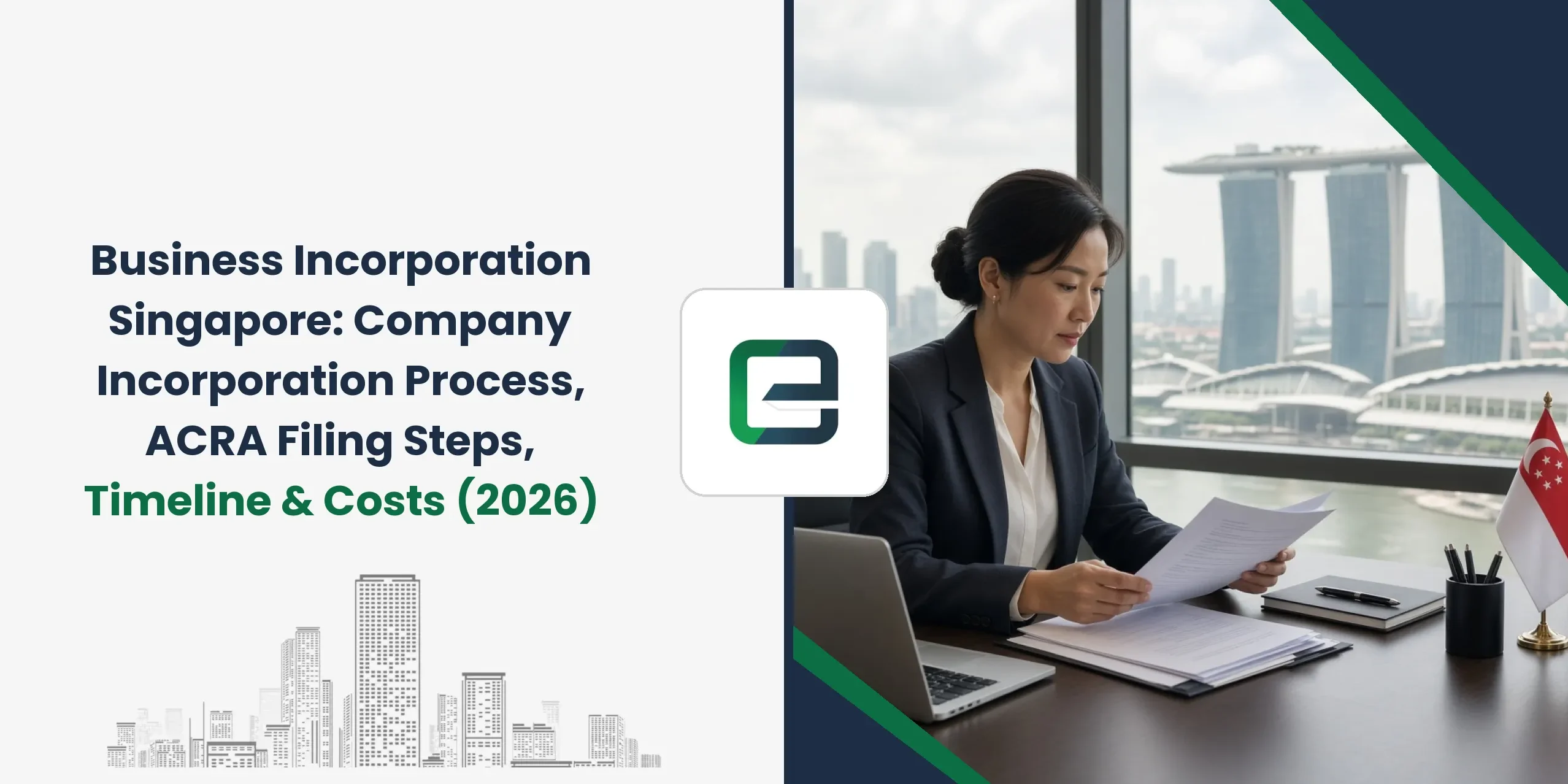Business Incorporation Singapore: Company Incorporation Process, ACRA Filing Steps, Timeline & Costs (2026) Business Incorporation Singapore: Company Incorporation Process, ACRA Filing Steps, Timeline & Costs (2026)