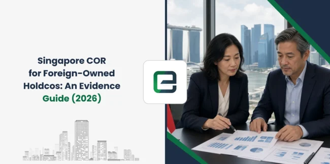 Singapore COR for Foreign-Owned Holdcos: An Evidence Guide (2026)