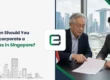 When Should You Incorporate a Business in Singapore?