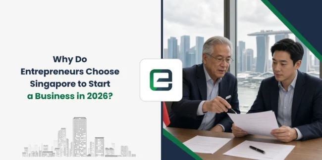 Why Do Entrepreneurs Choose Singapore to Start a Business in 2026?