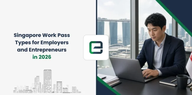 Singapore Work Pass Types for Employers and Entrepreneurs in 2026