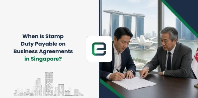 When Is Stamp Duty Payable on Business Agreements in Singapore?