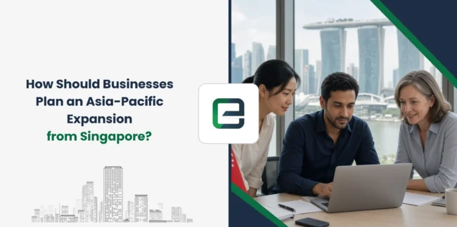 How Should Businesses Plan an Asia-Pacific Expansion from Singapore?