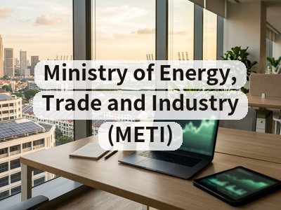 Ministry of Energy, Trade and Industry (METI) Ministry of Energy, Trade and Industry (METI)